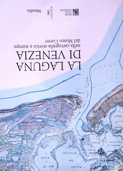 LA LAGUNA DI VENEZIA nella cartografia storica a stampa del …
