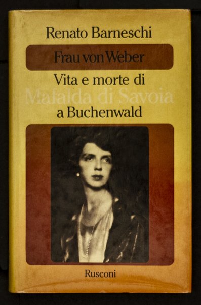 Vita e morte di Mafalda di Savoia a Buchenwald