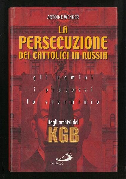 La persecuzione dei cattolici in Russia 1920-1960 - Gli uomini, …