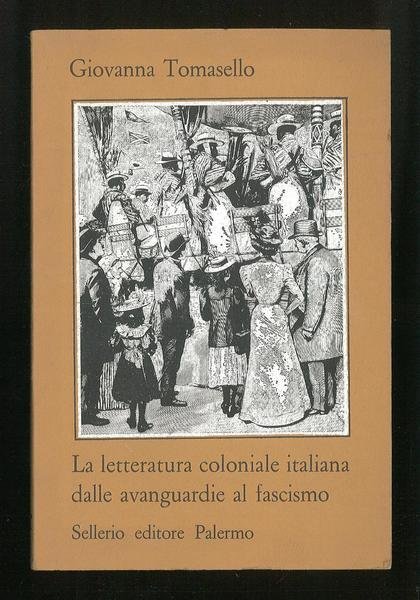 La letteratura coloniale italiana dalle avanguardie al fascismo