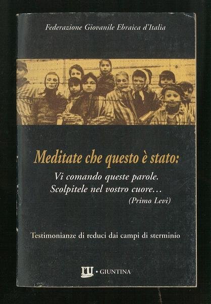 Meditate che questo è stato – Testimonianze dei reduci dei …