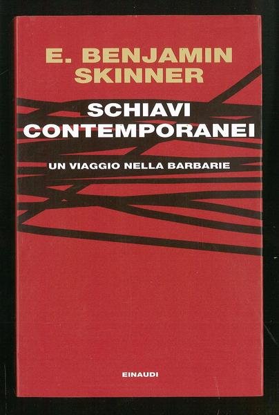 Schiavi contemporanei - Un viaggio nella barbarie