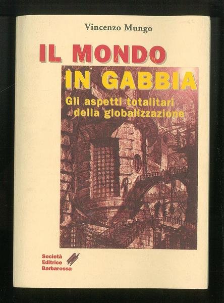 Il mondo in gabbia - Gli aspetti totalitari della globalizzazione