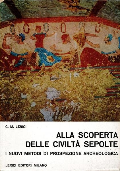 Alla scoperta delle civiltà sepolte – i nuovi metodi di …
