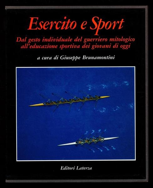 Esercito e sport. Dal gesto individuale del guerriero mitologico all'educazione …
