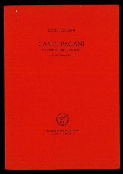 Canti Pagani e altrre poesie classiche scelte da Glauco Viazzi