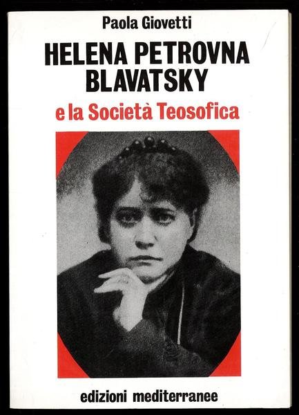 Helena Petrovna Blavatsky e la Socità Teosofica