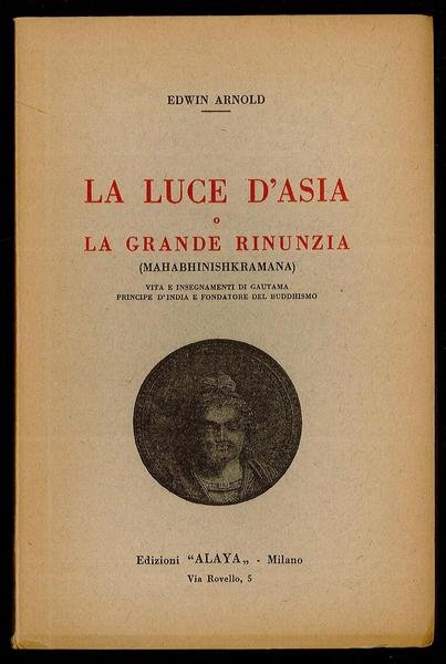 La luce d'Asia o la grande rinunzia (Mahabhinishkramana) vita e …