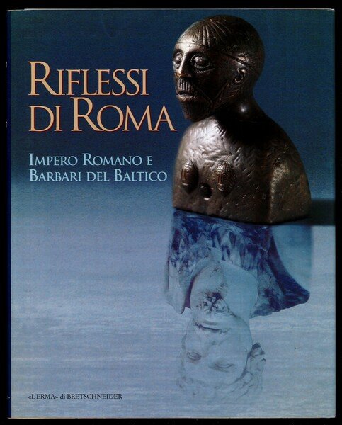 Riflessi di Roma. Impero romano e Barbari del Baltico