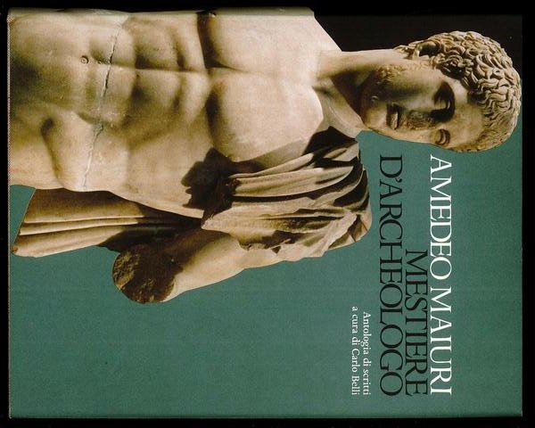 Amedeo Maiuri mestiere d'Archeologo