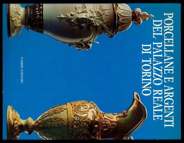 Porcellane e argenti del Palazzo Reale di Torino