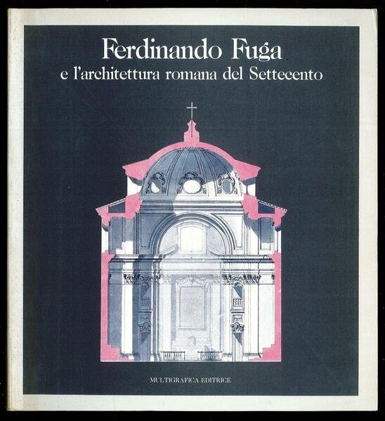 Ferdinando Fuga e l'architettura romana del Settecento