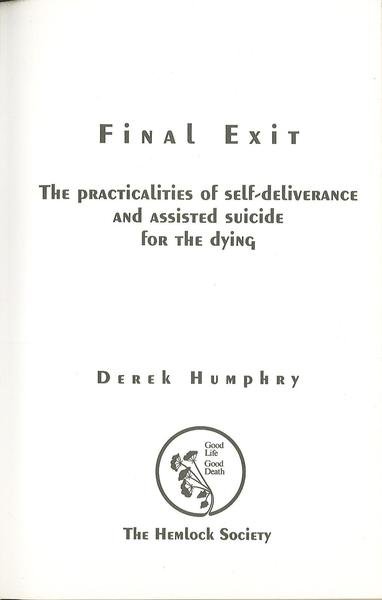 Final Exit: The Practicalities of Self-Deliverance and Assisted Suicide for …