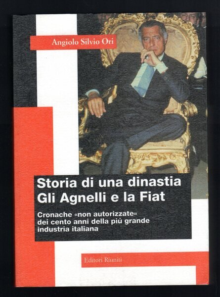 Storia di una dinastia. Gli Agnelli e la Fiat. Cronache …