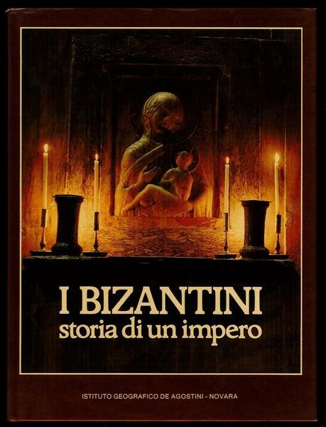 I Bizantini - Storia di un impero