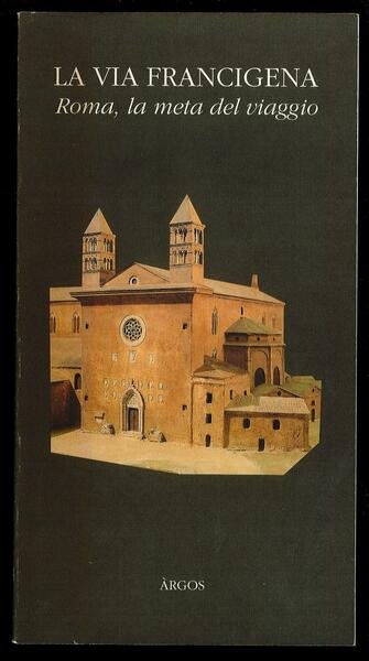 La Via Francigena - Roma la meta del viaggio