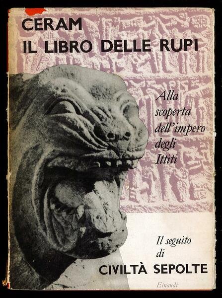 Il libro delle rupi - Alla scoperta dell'impero degli Ittiti