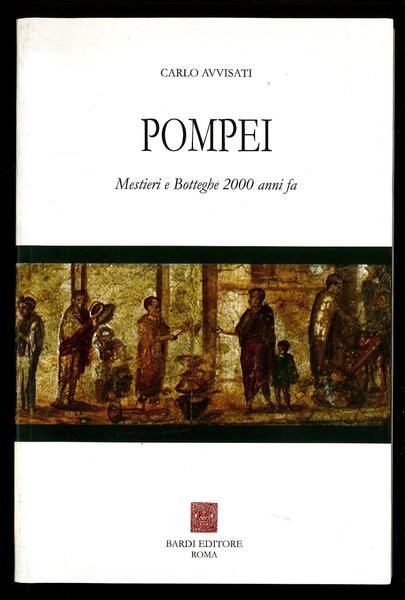Pompei - Misteri e Botteghe 2000 anni fa