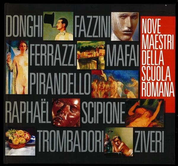 Nove maestri della Scuola Romana. Donghi, Fazzini, Ferrazzi, Mafai, Pirandello, …