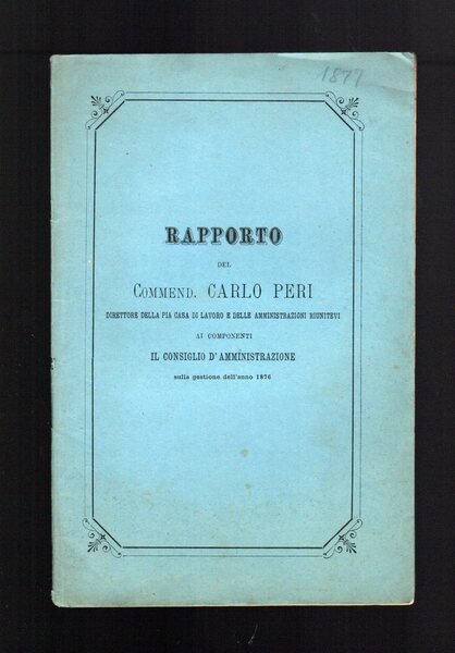 Rapporto del Commend. Carlo Peri Direttore della Pia Casa di …
