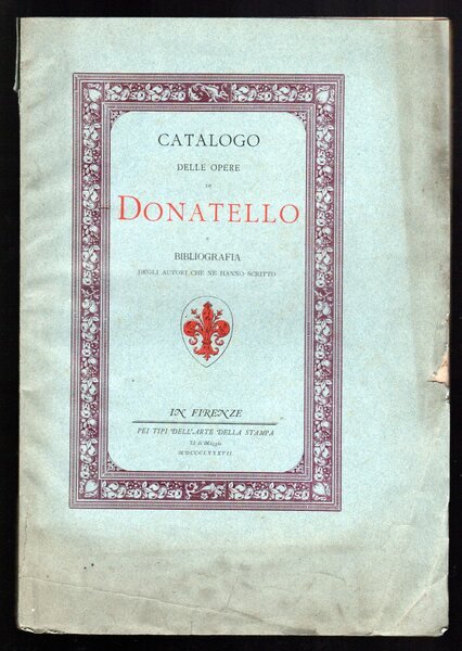 Catalogo delle opere di Donatello e bibliografia degli autori che …
