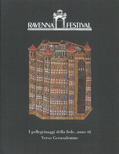 Ravenna Festival. I pellegrinaggi della fede, anno III, verso Gerusalemme