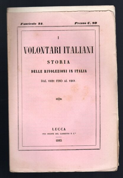 I volontari italiani. Storia delle rivoluzioni in Italia dal 1821 …