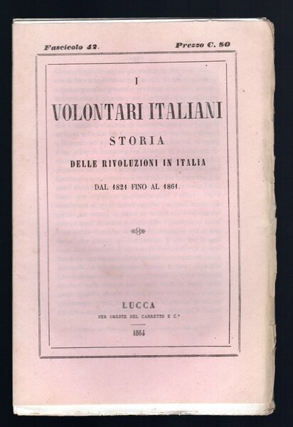 I volontari italiani. Storia delle rivoluzioni in Italia dal 1821 …