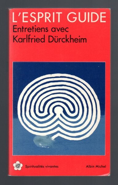 L'esprit guide. Entretiens avec Kalfried Durckheim