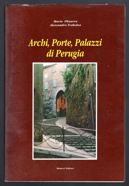 Archi, Porte, Palazzi di Perugia