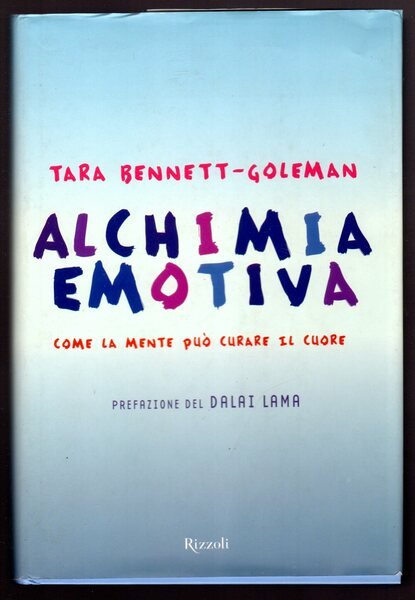 Alchimia emotiva. Con la mente può curare il cuore