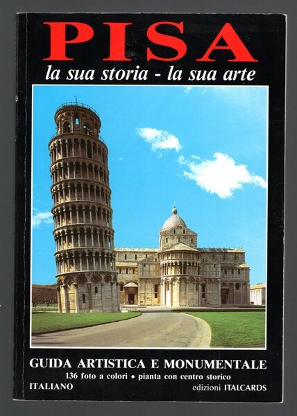 Pisa. La sua storia - la sua arte