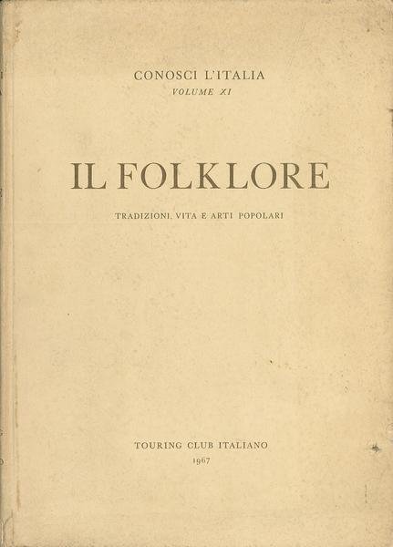 Il folklore. Tradizioni, vita e arti popolari