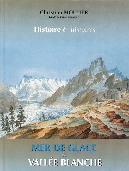 Histoire & Histoires - Mer de Glace & Vallee Blanche