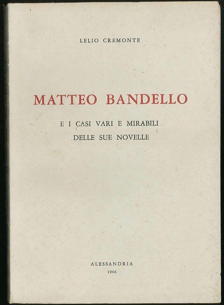 Matteo Bandello e i casi vari e mirabili della sue …