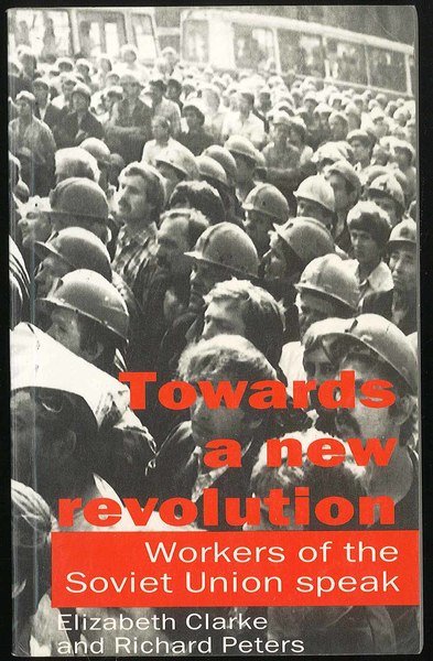 Towards a new revolution. Workers of the Soviet Union speak