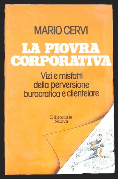 La piovra corporativa. Vizi e misfatti della perversione burocratica e …