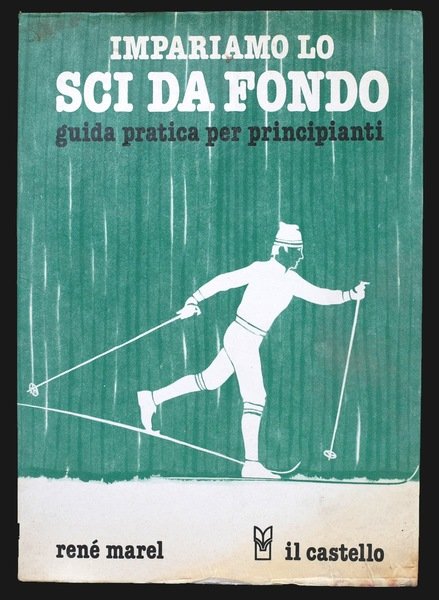 Impariamo lo sci di fondo. Guida pratica per principianti