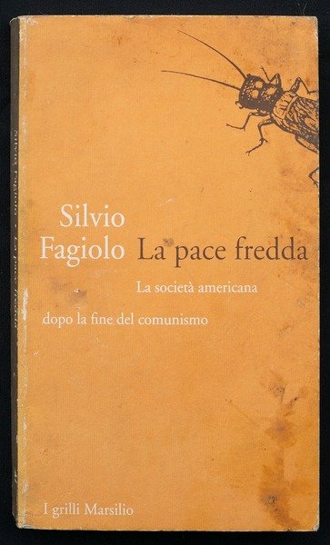 La pace fredda. La società americana dopo la fina del …