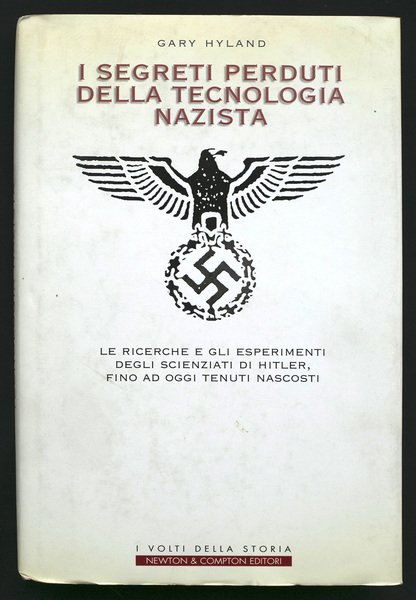 I segreti perduti della tecnologia nazista. Le ricerche e gli …