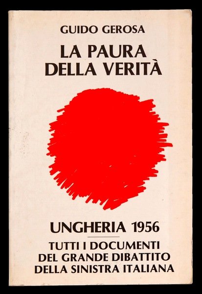 La paura della verità. Ungheria 1956 tutti i documenti del …