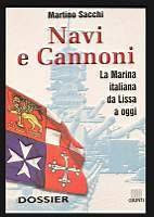 Navi e cannoni. La Marina italiana da Lissa a oggi