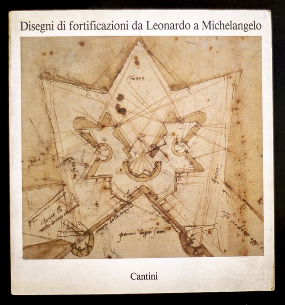 Disegni di fortificazioni da Leonardo a Michelangelo