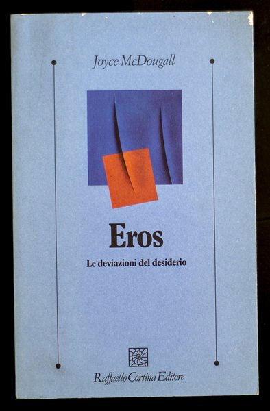 Eros – Le derivazioni del desiderio