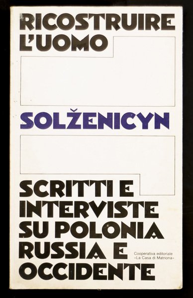 Ricostruire l'uomo scritti e interviste su Polonia Russia e occidente