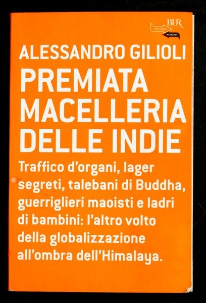 Premiata macelleria delle Indie. Traffico d'organi, lager segreti, talebani di …