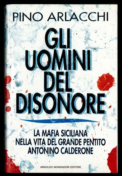 Gli uomini del disonore. La mafia siciliana nella vita del …