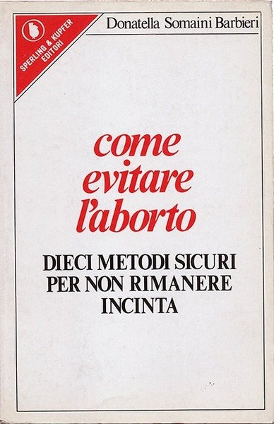 Come evitare l’aborto. Dieci Metodi Sicuri per Non Rimanere Incinta