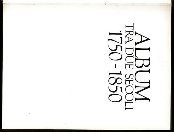 Album tra due secoli 1750-1850: amore matrimonio e famiglia; costume …