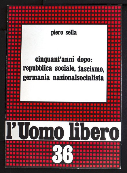 Cinquant'anni dopo: repubblica sociale, fascismo, Germania nazionalsocialista